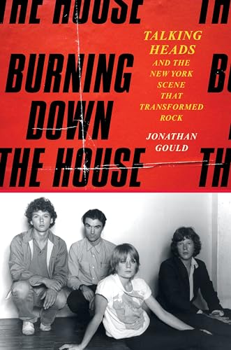 cover image Burning Down the House: Talking Heads and the New York Scene That Transformed Rock 