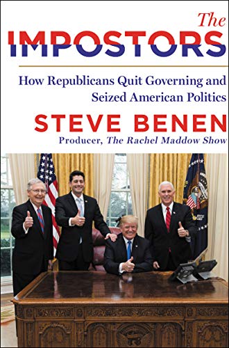 cover image The Impostors: How Republicans Quit Governing and Seized American Politics