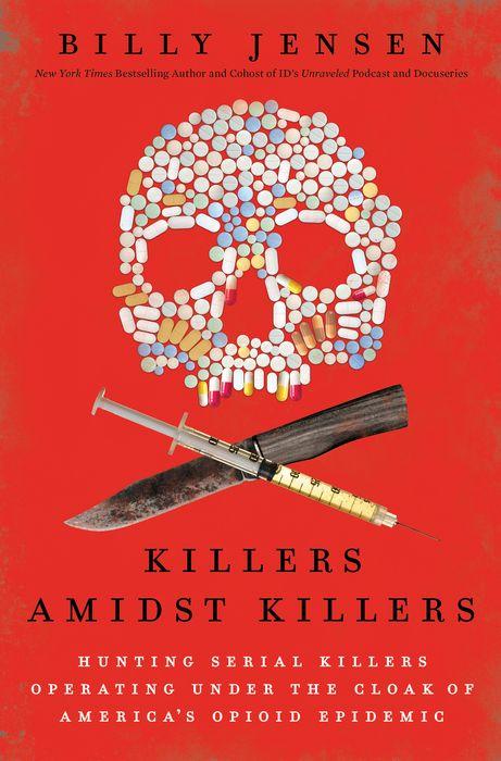 cover image Killers Amidst Killers: Hunting Serial Killers Operating Under the Cloak of America’s Opioid Epidemic