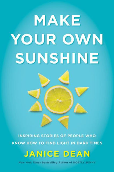 cover image Make Your Own Sunshine: Inspiring Stories of People Who Know How to Find Light in Dark Times