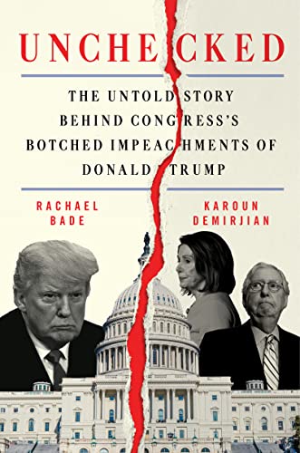 cover image Unchecked: The Untold Story Behind Congress’s Botched Impeachments of Donald Trump