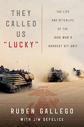 cover image They Called Us Lucky: The Life and Afterlife of the Iraq War’s Hardest Hit Unit