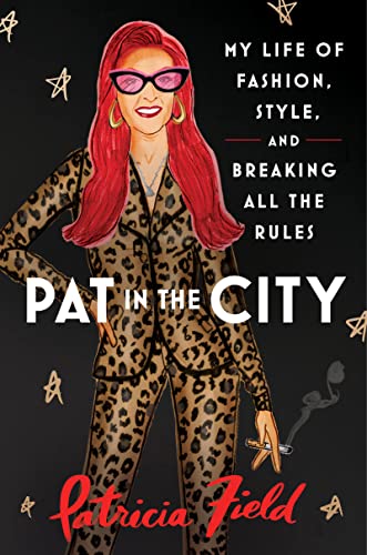 cover image Pat in the City: My Life of Fashion, Style, and Breaking All the Rules