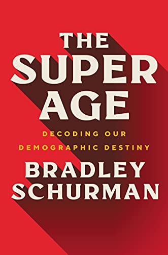 cover image The Super Age: Decoding Our Demographic Destiny