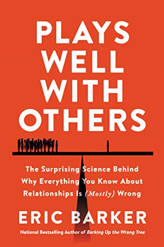 cover image Plays Well with Others: The Surprising Science Behind Why Everything You Know About Relationships Is (Mostly) Wrong