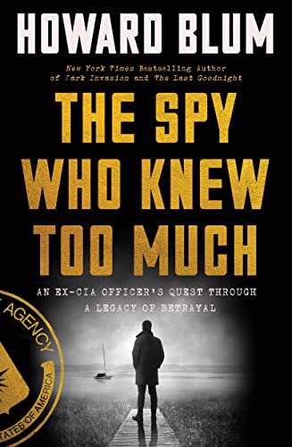 cover image The Spy Who Knew Too Much: An Ex-CIA Officer’s Quest Through a Legacy of Betrayal