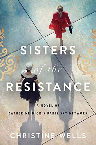 cover image Sisters of the Resistance: A Novel of Catherine Dior’s Paris Spy Network