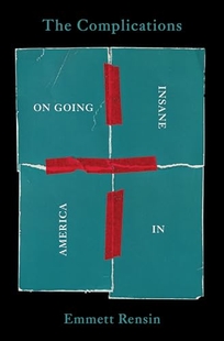 The Complications: On Going Insane in America