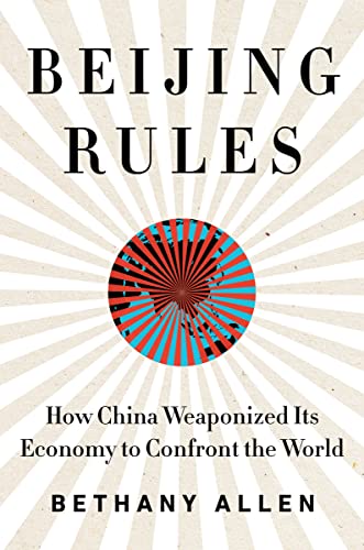 cover image Beijing Rules: How China Weaponized Its Economy to Confront the World