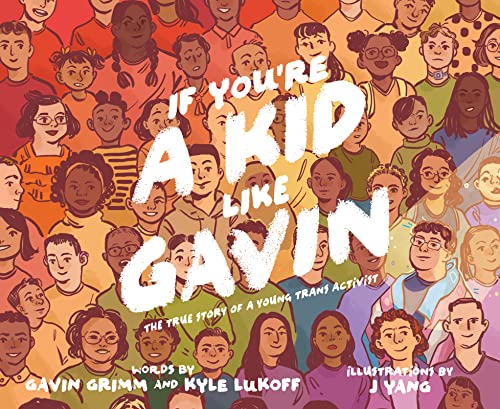 cover image If You’re a Kid Like Gavin: The True Story of a Young Trans Activist
