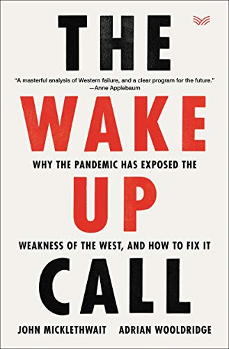 cover image The Wake-Up Call: Why the Pandemic Has Exposed the Weakness of the West, and How to Fix It