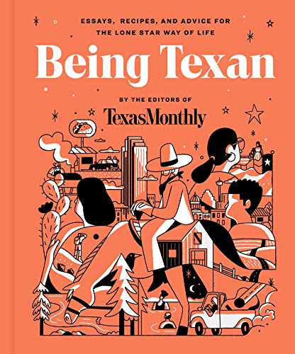 cover image Being Texan: Essays, Recipes, and Advice for the Lone Star Way of Life