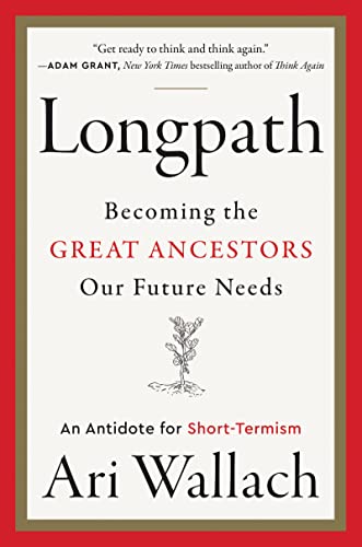 cover image Longpath: Becoming the Great Ancestors Our Future Needs—An Antidote for Short-Termism