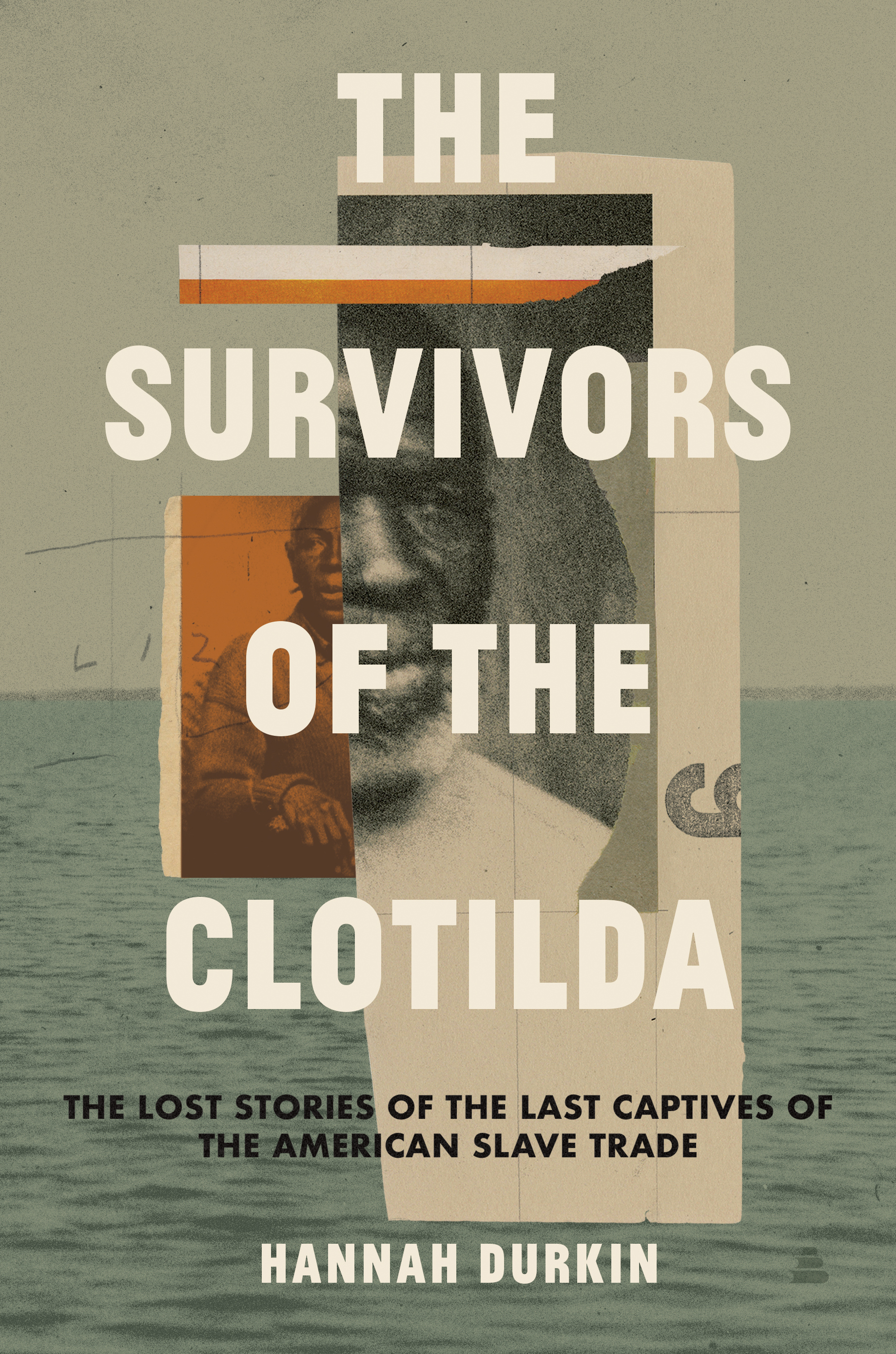 cover image The Survivors of the ‘Clotilda’: The Lost Stories of the Last Captives of the American Slave Trade