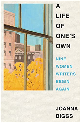 cover image A Life of One’s Own: Nine Women Writers Begin Again 