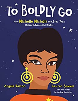 cover image To Boldly Go: How Nichelle Nichols and ‘Star Trek’ Helped Advance Civil Rights