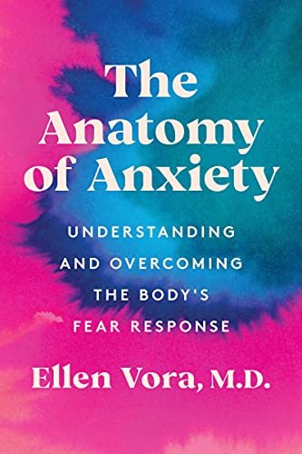 cover image The Anatomy of Anxiety: Understanding and Overcoming the Body’s Fear Response