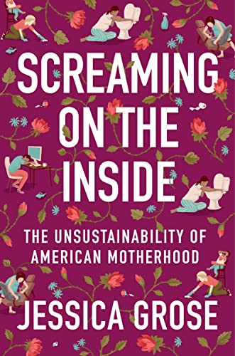 cover image Screaming on the Inside: The Unsustainability of American Motherhood