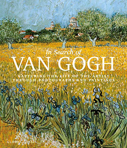 cover image In Search of van Gogh: Capturing the Life of the Artist Through Photographs and Paintings