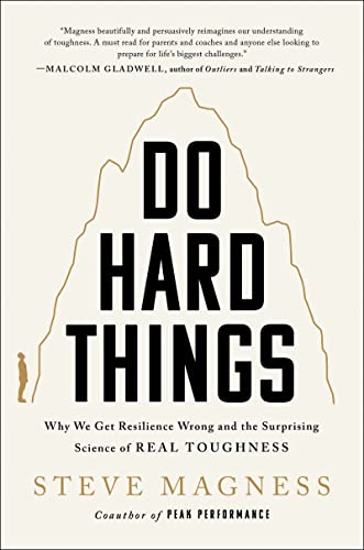 cover image Do Hard Things: Why We Get Resilience Wrong and the Surprising Science of Real Toughness