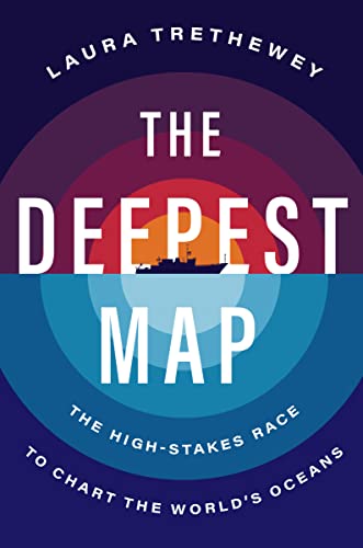 cover image The Deepest Map: The High-Stakes Race to Chart the World’s Oceans