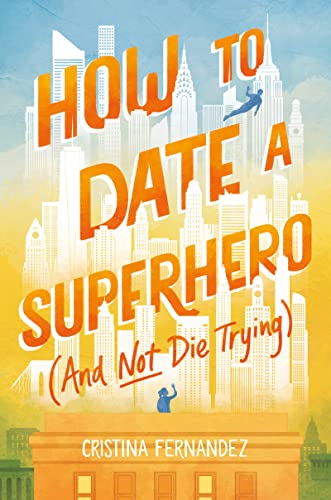 cover image How to Date a Superhero (and Not Die Trying)