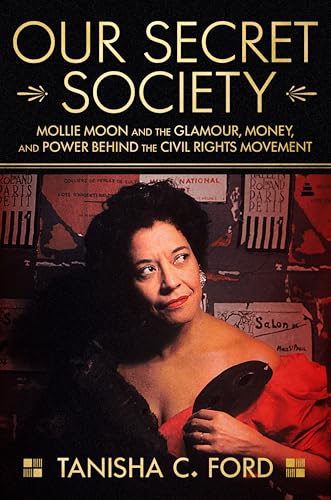 cover image Our Secret Society: Mollie Moon and the Glamour, Money, and Power Behind the Civil Rights Movement