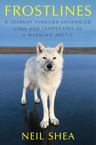 cover image Frostlines: A Journey Through Entangled Lives and Landscapes in a Warming Arctic