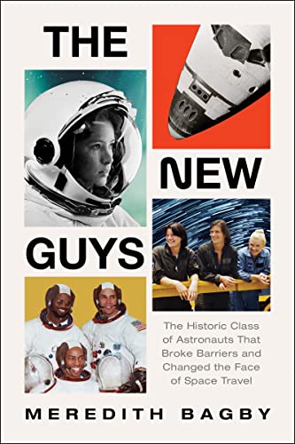 cover image The New Guys: The Historic Class of Astronauts That Broke Barriers and Changed the Face of Space Travel