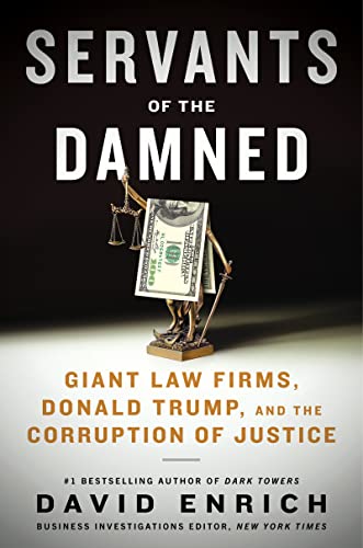 cover image Servants of the Damned: Giant Law Firms, Donald Trump and the Corruption of Justice