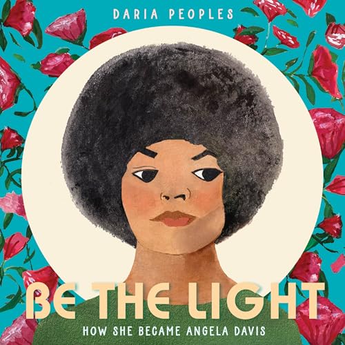 cover image Be the Light: How She Became Angela Davis
