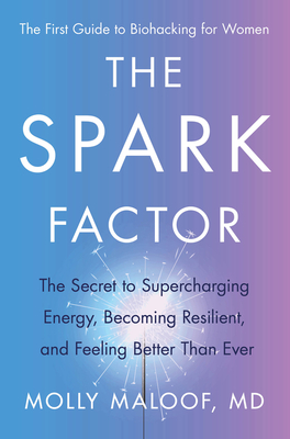 cover image The Spark Factor: Supercharge Your Batteries for Limitless Energy and a Fitter, Stronger, More Resilient Future
