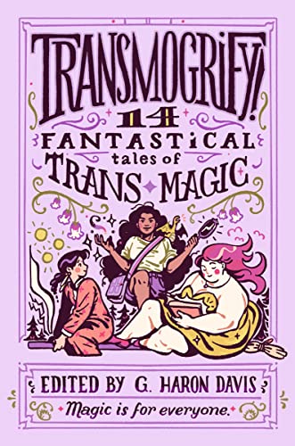 cover image Transmogrify! 14 Fantastical Tales of Trans Magic