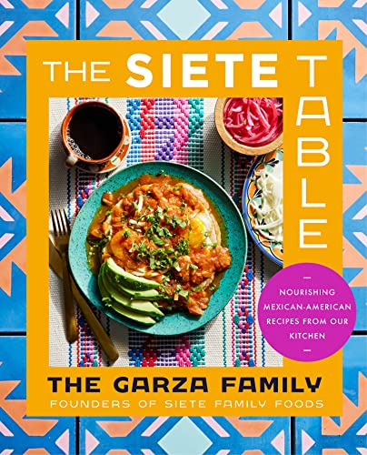 cover image The Siete Table: Nourishing Mexican-American Recipes from Our Kitchen