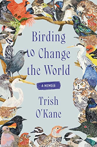 cover image Birding to Change the World: A Memoir