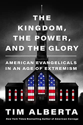 cover image The Kingdom, the Power, and the Glory: American Evangelicals in an Age of Extremism