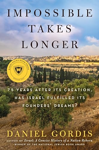 cover image Impossible Takes Longer: 75 Years After Its Creation, Has Israel Fulfilled Its Founders’ Dreams?