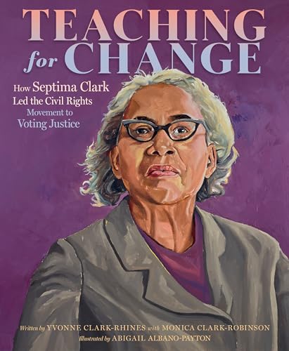 cover image Teaching for Change: How Septima Clark Led the Civil Rights Movement to Voting Justice