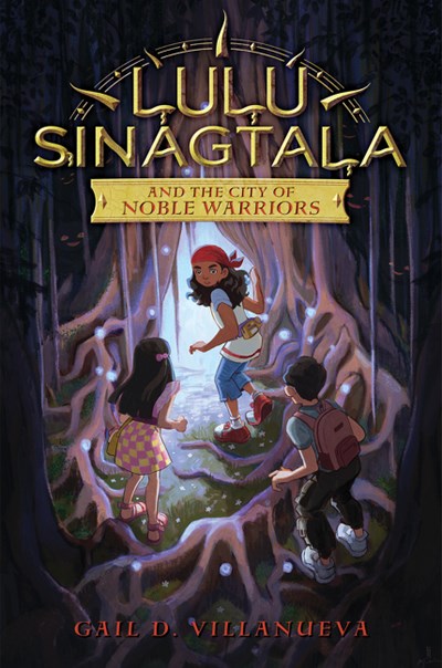 cover image Lulu Sinagtala and the City of Noble Warriors (Lulu Sinagtala and the Tagalog Gods #1)