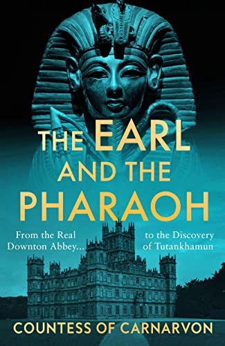 cover image The Earl and the Pharaoh: From the Real Downton Abbey to the Discovery of Tutankhamun