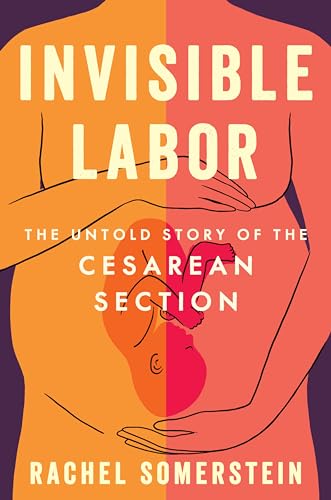 cover image Invisible Labor: The Untold Story of the Cesarean Section