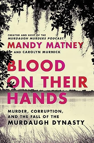 cover image Blood on Their Hands: The Fall of the Murdaugh Dynasty and the System That Protected Them