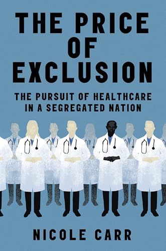 cover image The Price of Exclusion: The Pursuit of Healthcare in a Segregated Nation