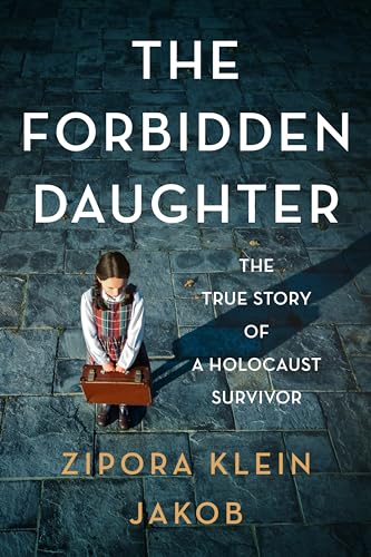 cover image The Forbidden Daughter: The True Story of a Holocaust Survivor
