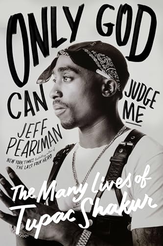 cover image Only God Can Judge Me: The Many Lives of Tupac Shakur 
