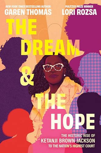 cover image The Dream and the Hope: The Historic Rise of Ketanji Brown Jackson to the Nation’s Highest Court