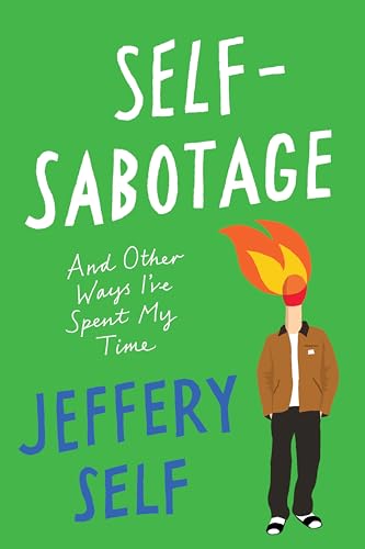 cover image Self-Sabotage: And Other Ways I’ve Spent My Time