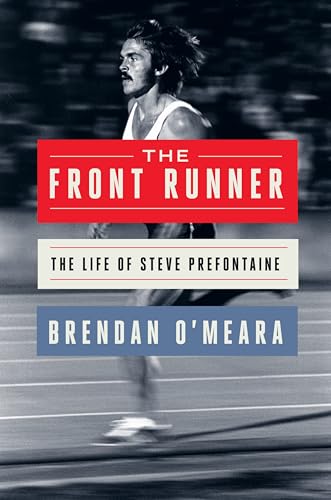 cover image The Front Runner: The Life of Steve Prefontaine
