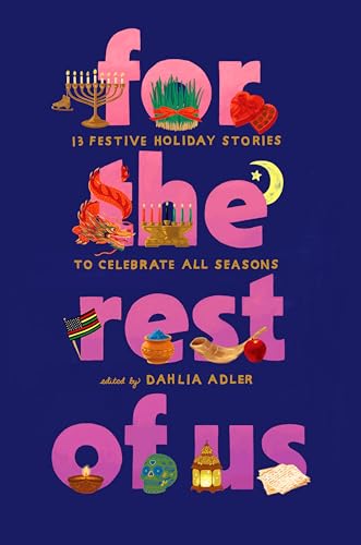 cover image For the Rest of Us: 13 Festive Holiday Stories to Celebrate All Seasons