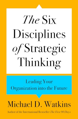 cover image The Six Disciplines of Strategic Thinking: Leading Your Organization into the Future